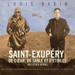 Saint-Exupéry : de cœur, de sable et d'étoiles